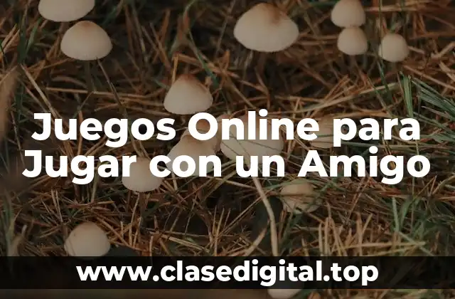 Juegos Online para Jugar con un Amigo