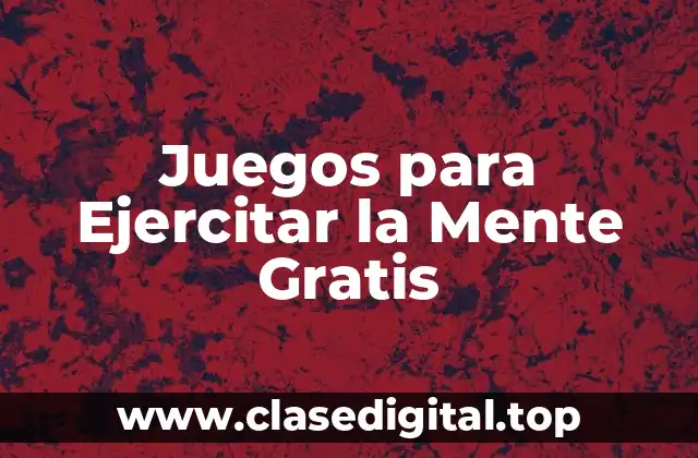 Juegos para Ejercitar la Mente Gratis