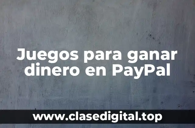 Juegos para ganar dinero en PayPal
