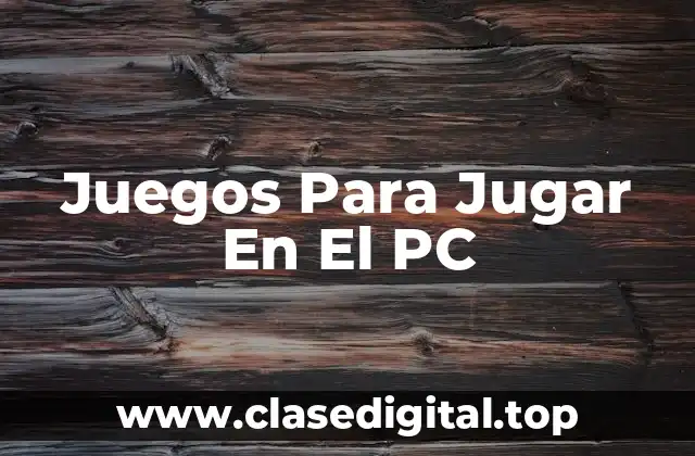 Juegos Para Jugar En El PC