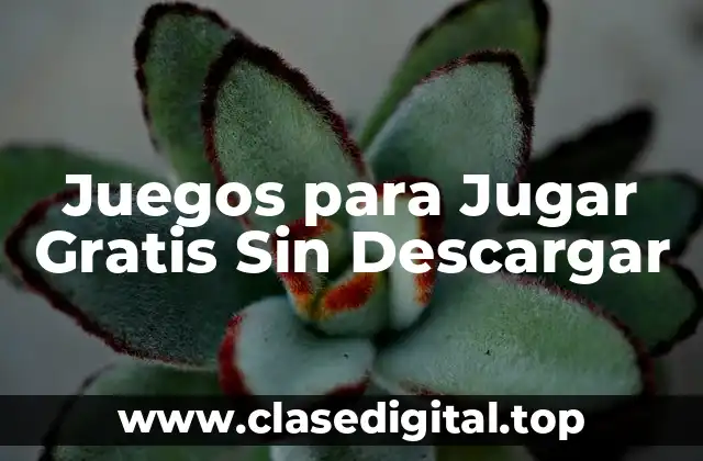 Juegos para Jugar Gratis Sin Descargar