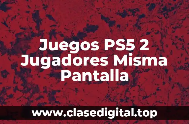 Juegos PS5 2 Jugadores Misma Pantalla