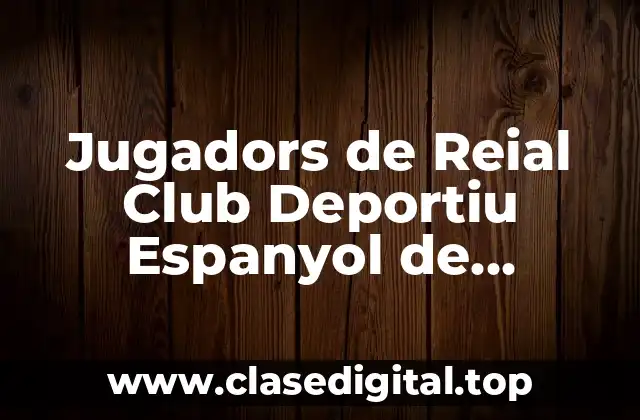 Historia del Espanyol de Barcelona y sus primeros jugadors