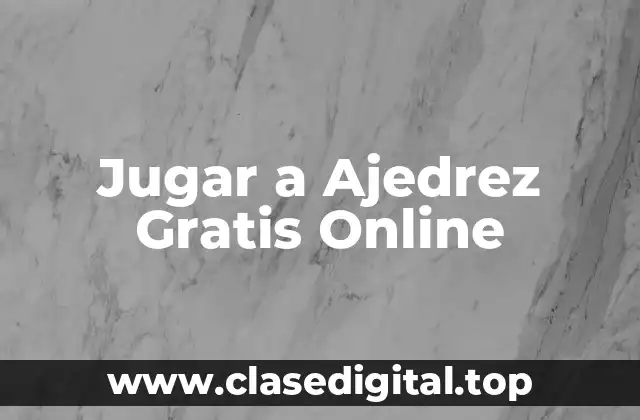 Jugar a Ajedrez Gratis Online