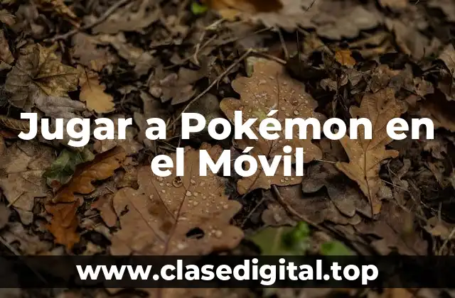 Jugar a Pokémon en el Móvil
