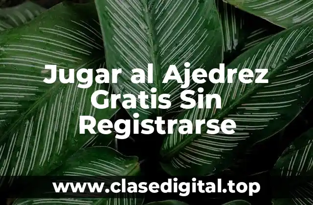 Jugar al Ajedrez Gratis Sin Registrarse
