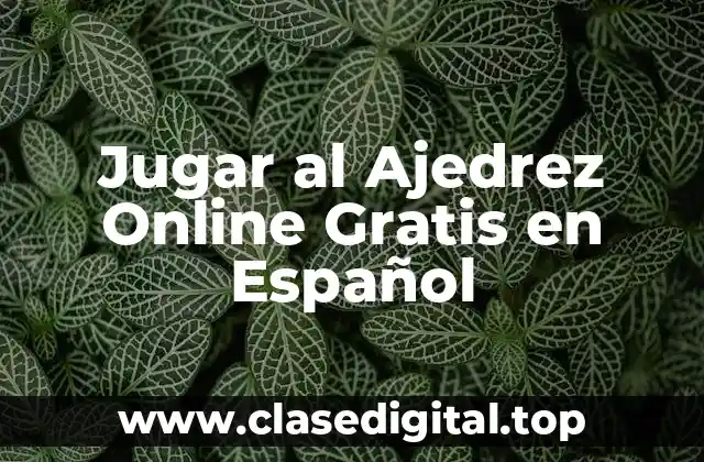 ¿Por qué Jugar al Ajedrez es Beneficioso para la Salud y el Desarrollo Cognitivo?