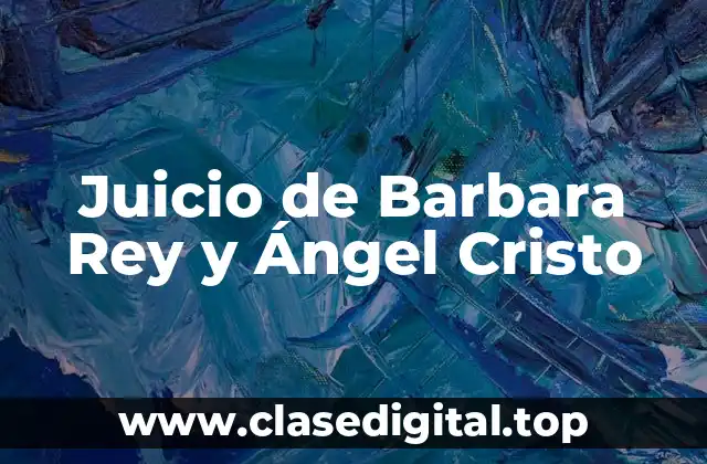 Juicio de Barbara Rey y Ángel Cristo