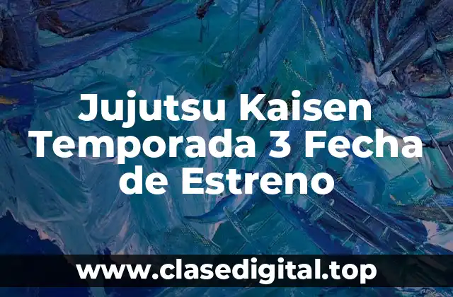 Jujutsu Kaisen Temporada 3 Fecha de Estreno