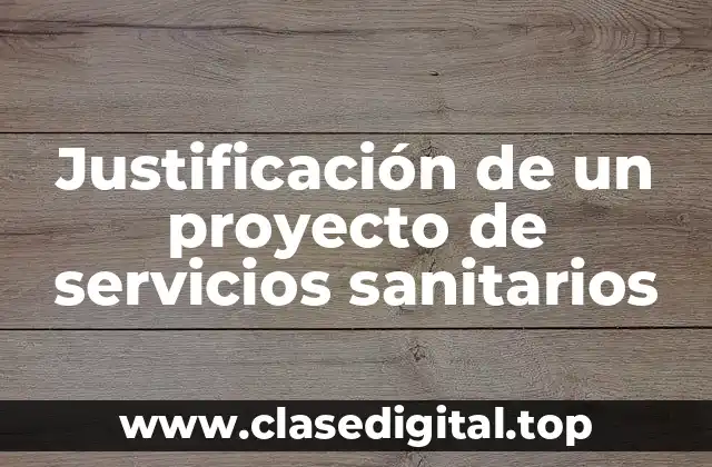Justificación de un proyecto de servicios sanitarios