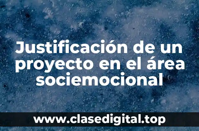 Justificación de un proyecto en el área sociemocional