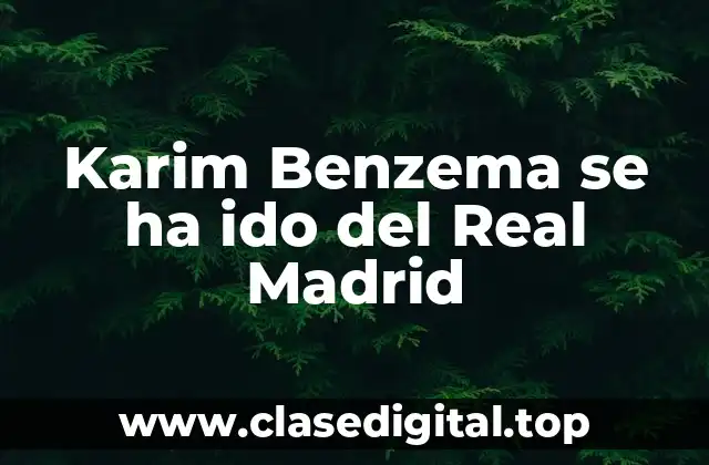 Karim Benzema se ha ido del Real Madrid