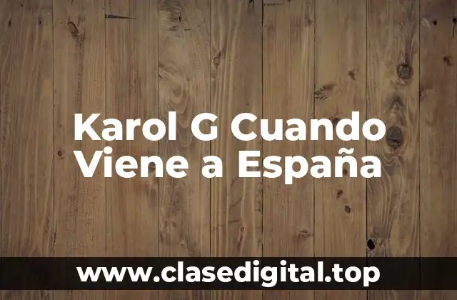 Karol G Cuando Viene a España
