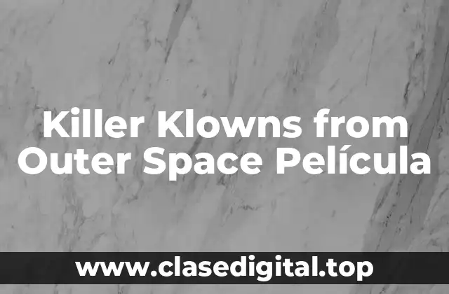 Killer Klowns from Outer Space Película