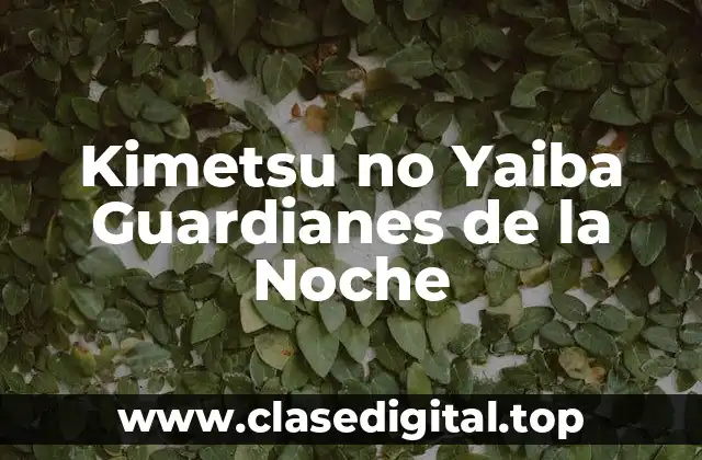 La Creación de Kimetsu no Yaiba Guardianes de la Noche