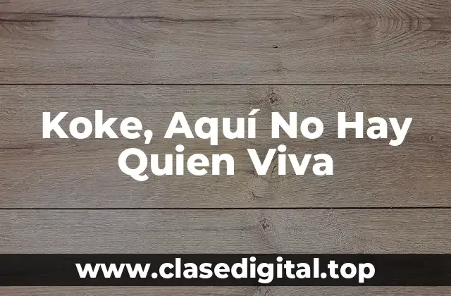 Koke, Aquí No Hay Quien Viva