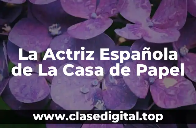 La Actriz Española de La Casa de Papel