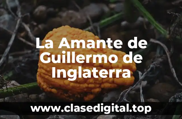 ¿Quién es la Amante de Guillermo de Inglaterra?