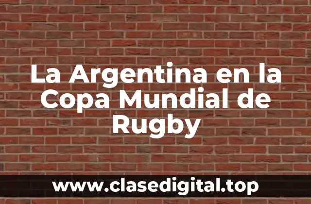 La Argentina en la Copa Mundial de Rugby
