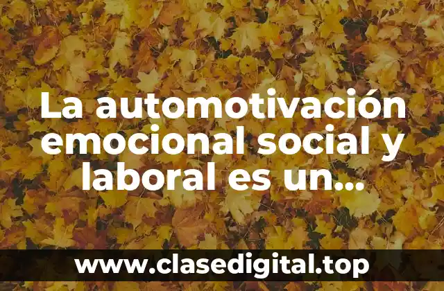 Ejemplos de automotivación emocional social y laboral