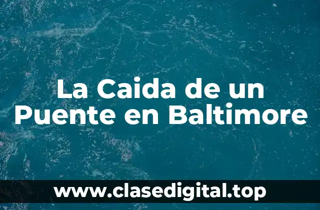La Caida de un Puente en Baltimore