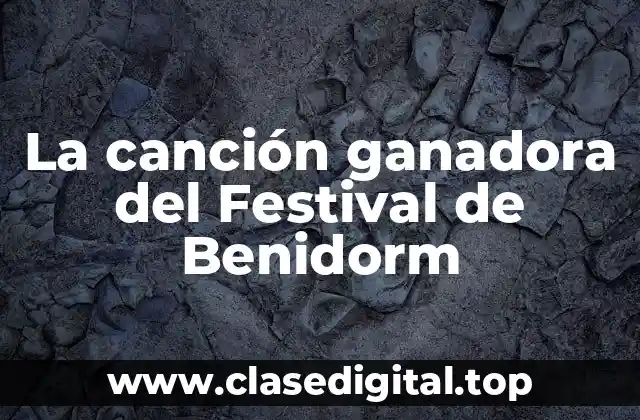 La canción ganadora del Festival de Benidorm