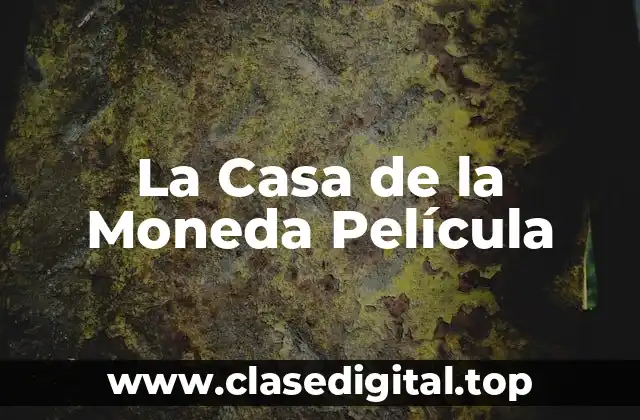 La Casa de la Moneda Película