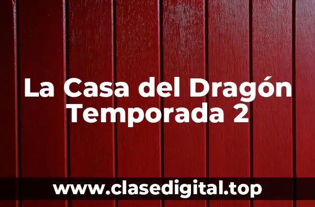 La Casa del Dragón Temporada 2