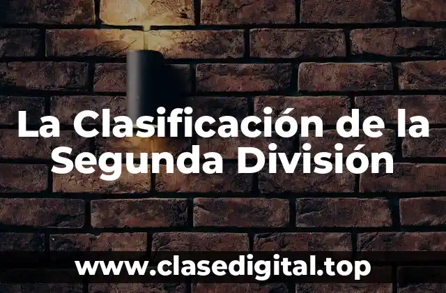 Cómo se Calcula la Clasificación de la Segunda División