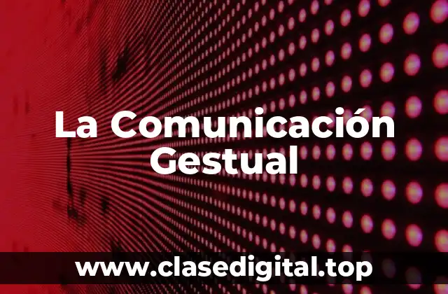 La Comunicación Gestual