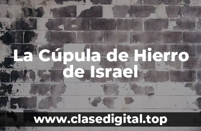 La Cúpula de Hierro de Israel