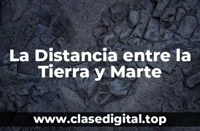 La Distancia entre la Tierra y Marte