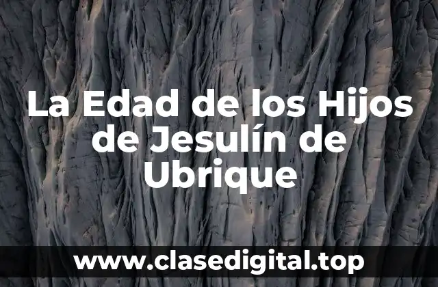 La Edad de los Hijos de Jesulín de Ubrique