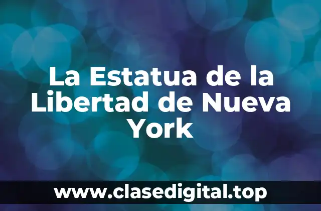 La Estatua de la Libertad de Nueva York