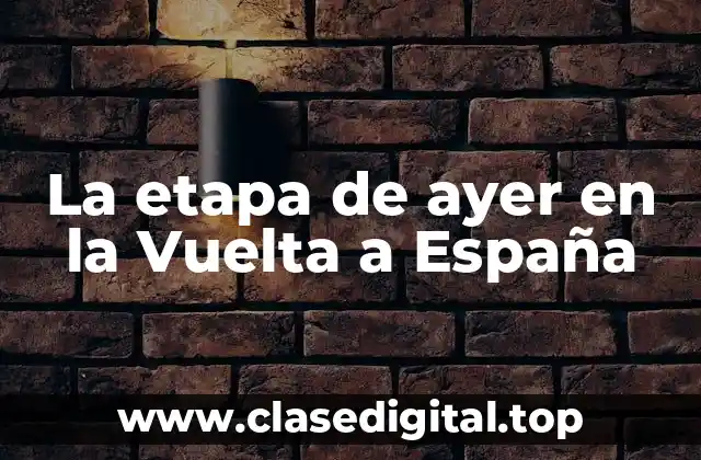 La etapa de ayer en la Vuelta a España