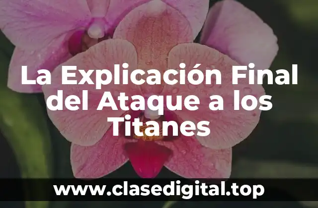 ¿Qué es el Ataque a los Titanes?