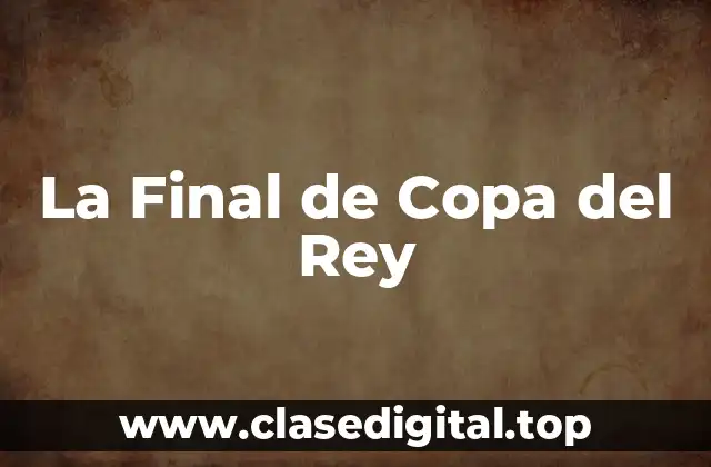 La Final de Copa del Rey