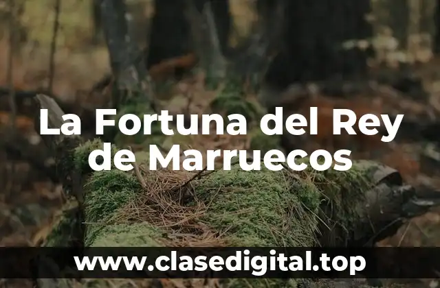 La Fortuna del Rey de Marruecos