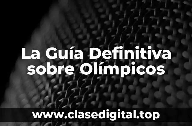 La Guía Definitiva sobre Olímpicos