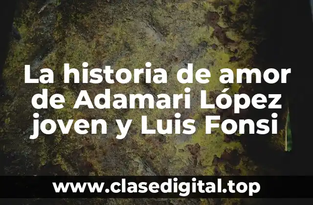 La historia de amor de Adamari López joven y Luis Fonsi