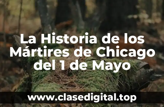La Historia de los Mártires de Chicago del 1 de Mayo