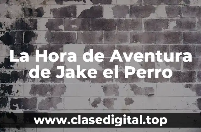 La Hora de Aventura de Jake el Perro