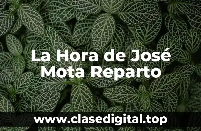 La Hora de José Mota Reparto