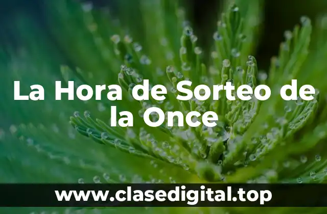 La Hora de Sorteo de la Once