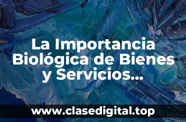 La Importancia Biológica de Bienes y Servicios Ambientales