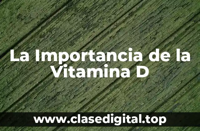 La Importancia de la Vitamina D