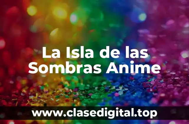 La Isla de las Sombras Anime