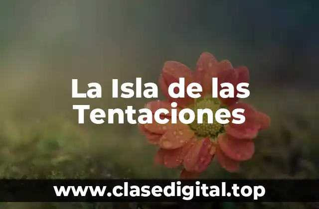 ¿Qué es La Isla de las Tentaciones?