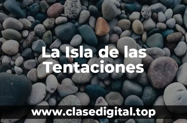 ¿Cuál es el Concepto de La Isla de las Tentaciones?