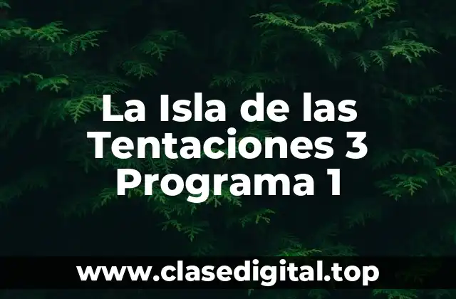 La Isla de las Tentaciones 3 Programa 1
